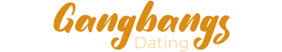 Gangbangs Dating